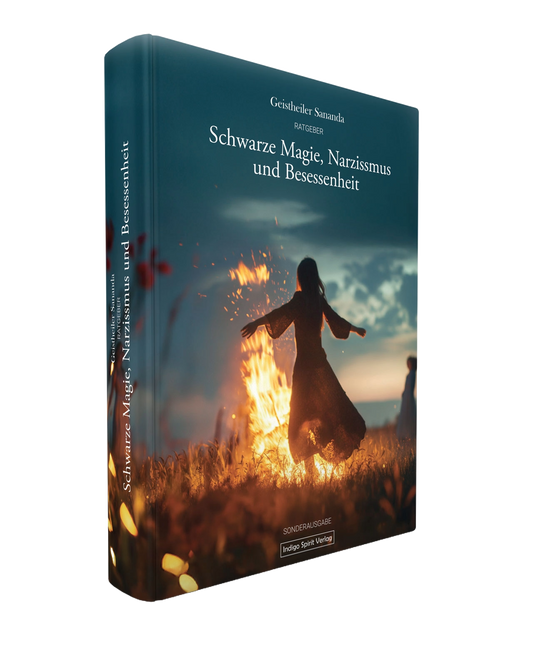 Geistheiler Sananda – Ratgeber: Schwarze Magie, Narzissmus und Besessenheit